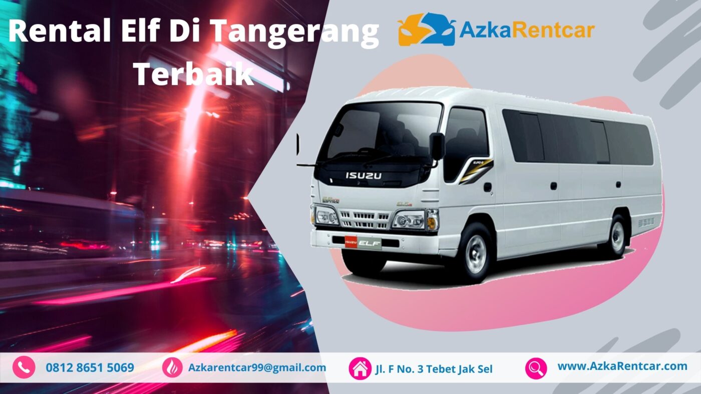 Rekomendasi Rental Elf Tangerang Terbaik