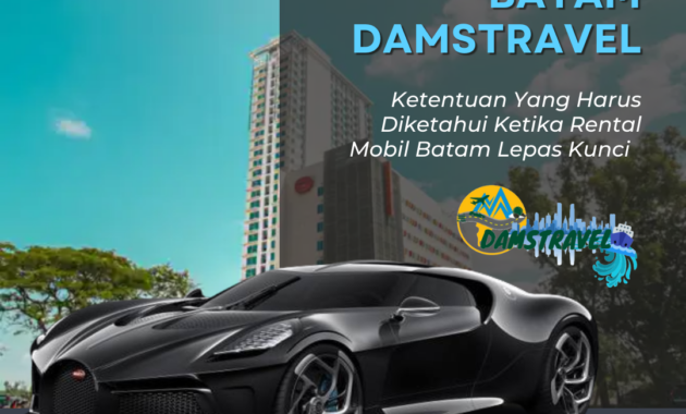 Ketentuan Yang Harus Diketahui Ketika Rental Mobil Batam Lepas Kunci di Damstravel