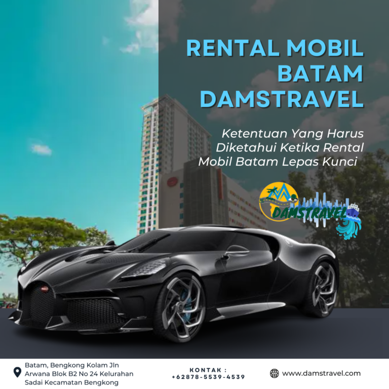 Ketentuan Yang Harus Diketahui Ketika Rental Mobil Batam Lepas Kunci di Damstravel