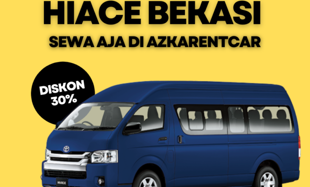 Mengapa Memilih Rental Mobil Hiace Bekasi AzkaRentCar??
