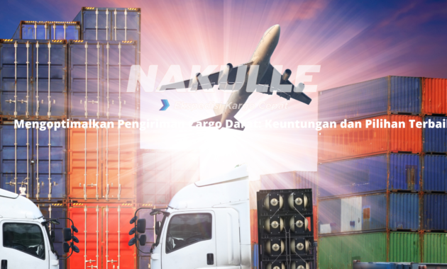Mengoptimalkan Pengiriman Cargo Darat Keuntungan dan Pilihan Terbaik