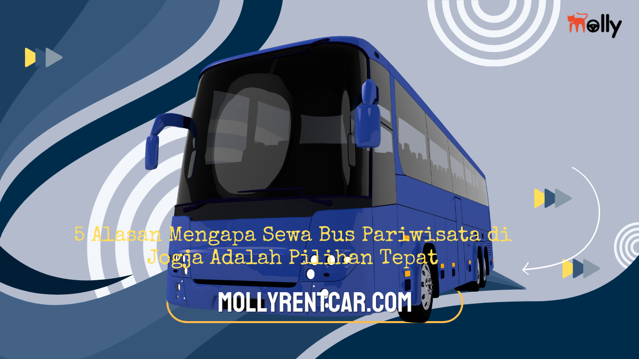 5 Alasan Mengapa Sewa Bus Pariwisata di Jogja Adalah Pilihan Tepat